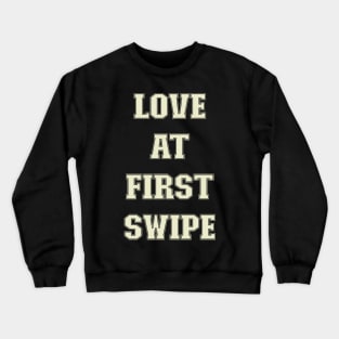 love at first swipe Crewneck Sweatshirt